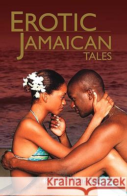 Erotic Jamaican Tales K. Sean Harris 9789766107031 LMH Publishers