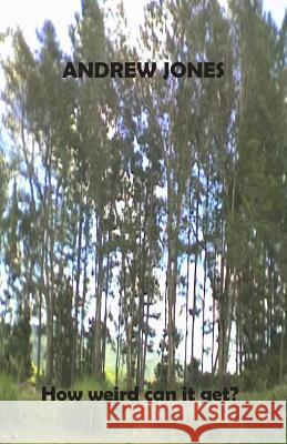 How weird can it get? Jones, Andrew Armstrong 9789766108434 Sonedge Inc