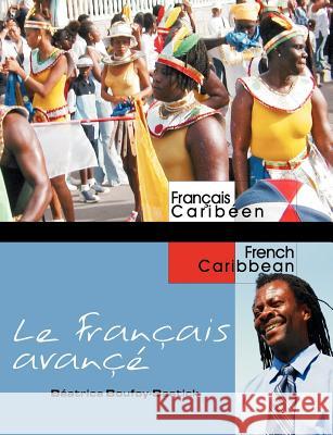 Le Français avancé: Advanced French for Caribbean Students Boufoy-Bastick, Beatrice 9789766240127 University of Guyana