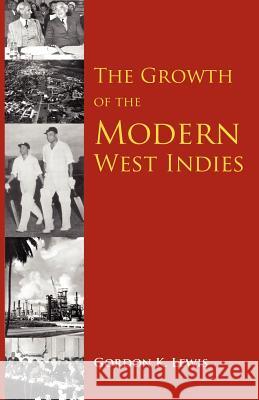 The Growth of the Modern West Indies Lewis, Gordon K. 9789766371715