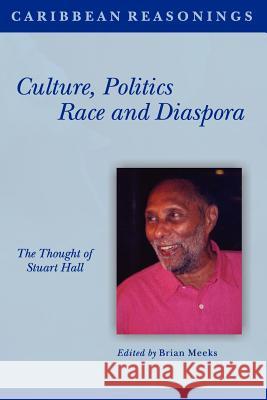 Caribbean Reasonings: Culture, Politics, Race and Diaspora Meeks, Brian 9789766372729