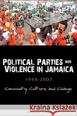 Elections, Violence and the Democratic Process in Jamaica Amanda Sives 9789766373313 IAN RANDLE PUBLISHERS,JAMAICA