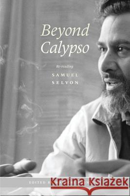 Beyond Calypso: Re-Reading Samuel Selvon Malachi McIntosh 9789766378615 Ian Randle Publishers