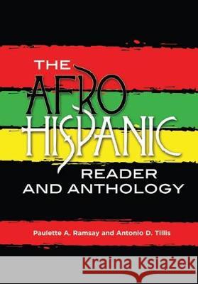 The Afro-Hispanic Reader and Anthology Paulette A. Ramsay Antonio D. Tillis 9789766379148 Ian Randle Publishers