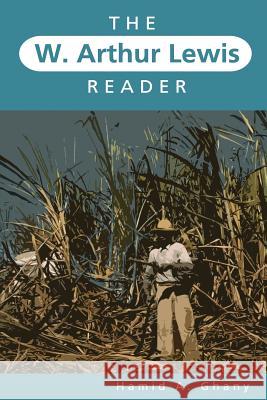 The W. Arthur Lewis Reader Hamid A. Ghany 9789766379889 Ian Randle Publishers