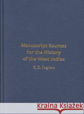 Manuscript Sources for the History of the West Indies Ingram, K. E. 9789766400255 University Press of the West Indies