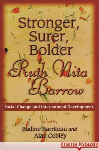 Stronger, Surer, Bolder: Ruth Nita Barrow--Social Change and International Development Barriteau, V. Eudine 9789766401016 University Press of the West Indies