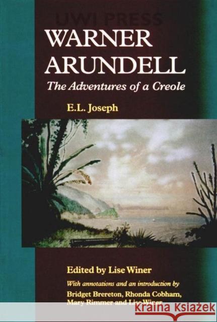 Warner Arundell: The Adventures of a Creole Joseph, E. L. 9789766401092 University of the West Indies Press