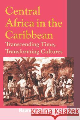 Central Africa in the Caribbean: Transcending Time, Transforming Cultures Warner-Lewis, Maureen 9789766401184 University of the West Indies Press