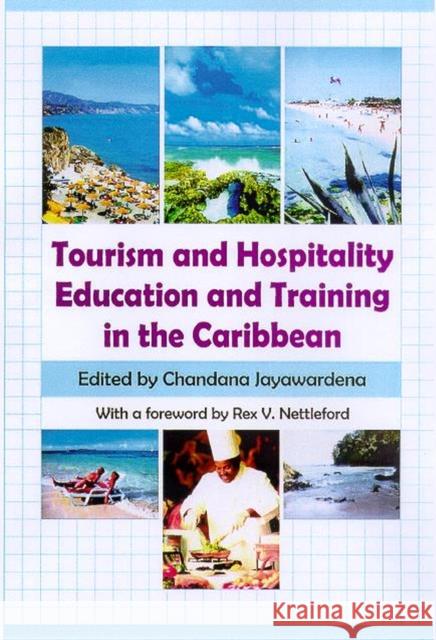 Tourism and Hospitality Education and Training in the Caribbean Jayawardena, Chandana 9789766401191 University of the West Indies Press