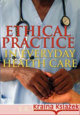 Ethical Practice in Everyday Health Care E. R. Walrond 9789766401641 University of West Indies Press