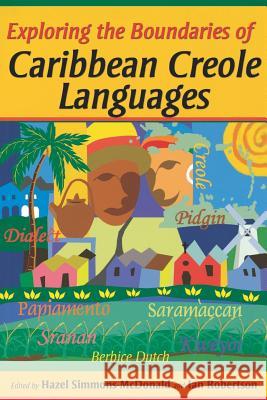 Exploring the Boundaries of Caribbean Creole Languages Simmons-McDonald, Hazel 9789766401870 University of West Indies Press