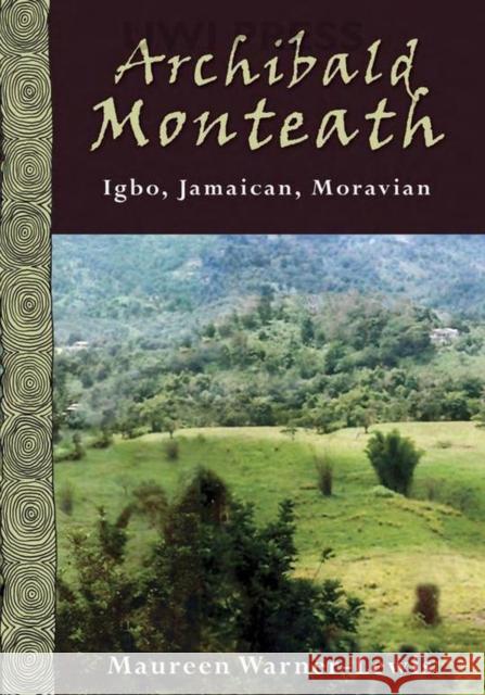 Archibald Monteath: Igbo, Jamaican, Moravian Warner-Lewis, Maureen 9789766401979 University of West Indies Press