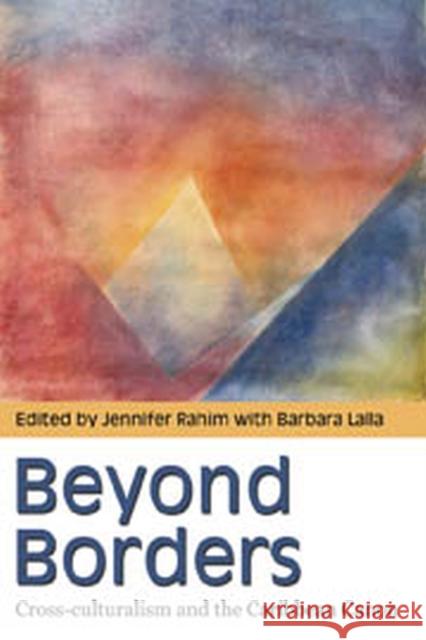 Beyond Borders: Cross-Culturalism and the Caribbean Canon Rahim, Jennifer 9789766402167 University of West Indies Press