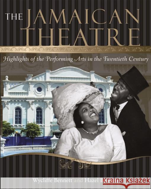 The Jamaican Theatre: Highlights of the Performing Arts in the Twentieth Century Bennett, Wycliffe 9789766402266 University of the West Indies Press