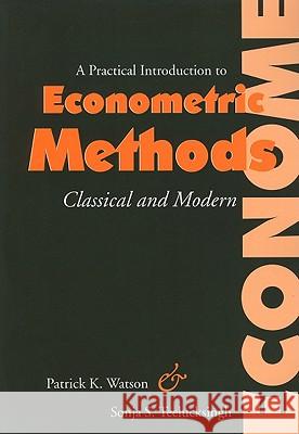 A Practical Introduction to Econometric Methods: Classical and Modern Watson, Patrick K. 9789766402471