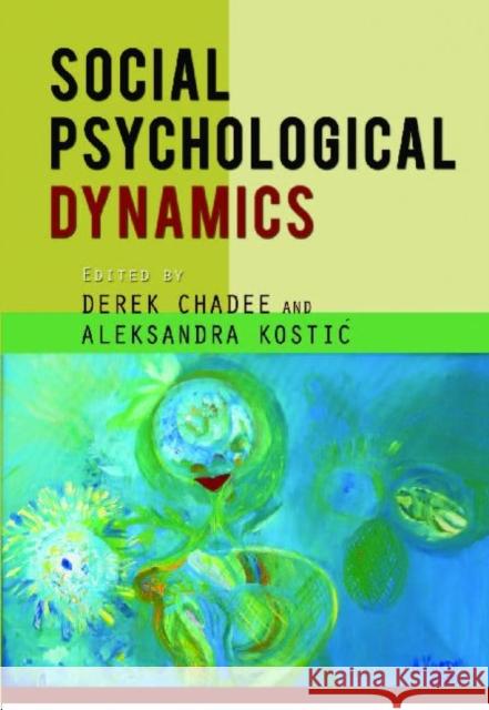 Social Psychological Dynamics Derek Chadee Aleksandra Kosti 9789766402532 University of the West Indies Press