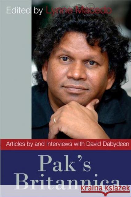 Pak's Britannica: Articles by and Interviews with David Dabydeen Macedo, Lynne 9789766402563 