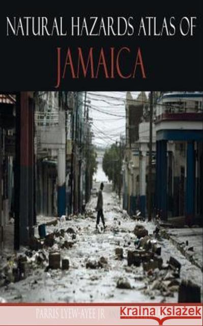 Natural Hazards Atlas of Jamaica Parris Lyew-Aye Rafi Ahmad 9789766402594 University of the West Indies Press