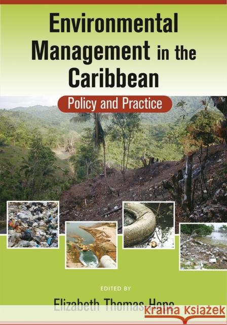 Environmental Management in the Caribbean: Policy and Practice Hope, Elizabeth 9789766404147 Uwipress