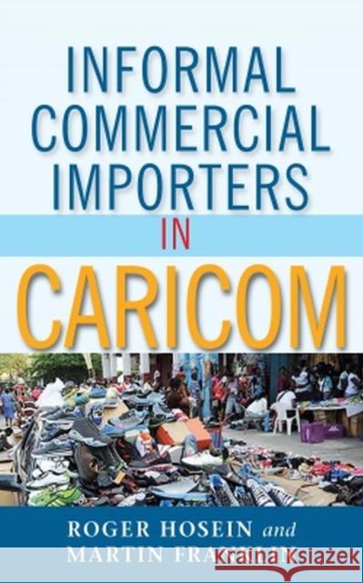 Informal Commercial Importers in Caricom Hosein, Roger 9789766404642