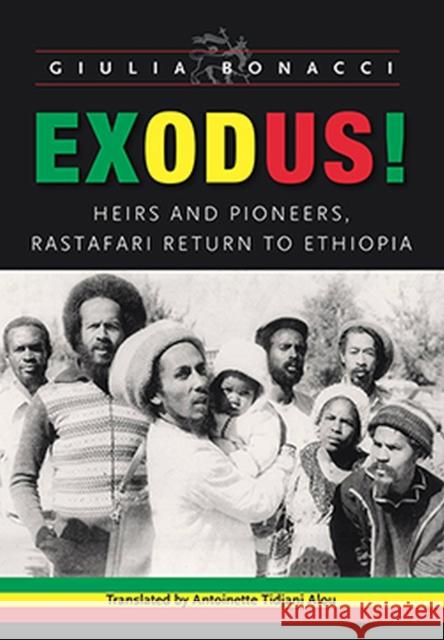 Exodus!: Heirs and Pioneers, Rastafari Return to Ethiopia  9789766405038 Univ of the West Indies Press