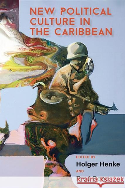 New Political Culture in the Caribbean Holger Henke Fred Reno 9789766408756 University of the West Indies Press