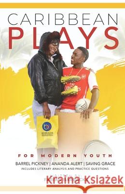 Caribbean Plays for Modern Youth: Barrel Pickney Ananda Alert Saving Grace Trisan Brown Fabian Andre Barracks 9789766550455