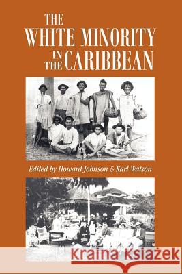 The White Minority in the Caribbean Johnson 9789768123107