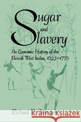 Sugar and Slavery: An Economic History of the British West Indies Sheridan, Richard 9789768125132 University of the West Indies Press