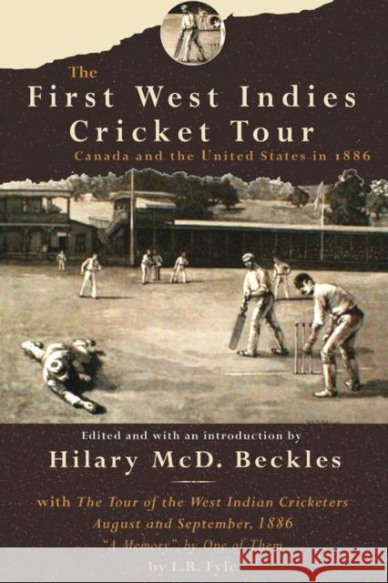 The First West Indies Cricket Tour: Canada and the United States in 1866 Beckles, Hilary MCD 9789768125866 University of West Indies Press