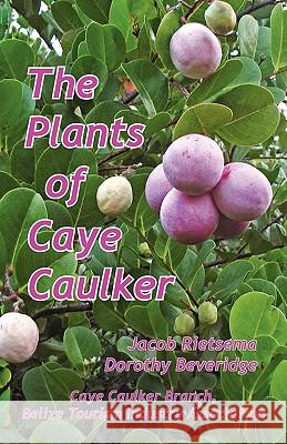 The Plants of Caye Caulker Jacob Rietsema Dorothy Beveridge 9789768142221 Produccicones de La Hamaca
