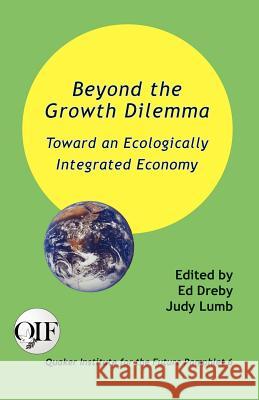 Beyond the Growth Dilemma: Toward an Ecologically Integrated Economy Dreby, Ed 9789768142481 Produccicones de La Hamaca