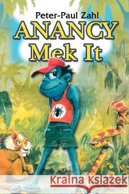 Anancy Mek It Peter-Paul Zahl 9789768184344 LMH Publishers