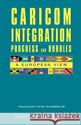 CARICOM INTEGRATION Progress and Hurdles: A European View Mullerleile, Christoph 9789768184610 LMH Publishers
