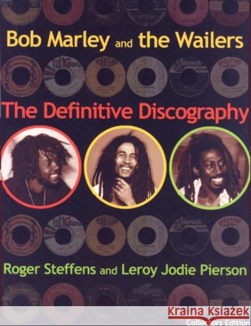 Bob Marley & The Wailers: The Definitive Discography Roger Steffens, Jody Leroy Pierson 9789768184757 LMH Publishing