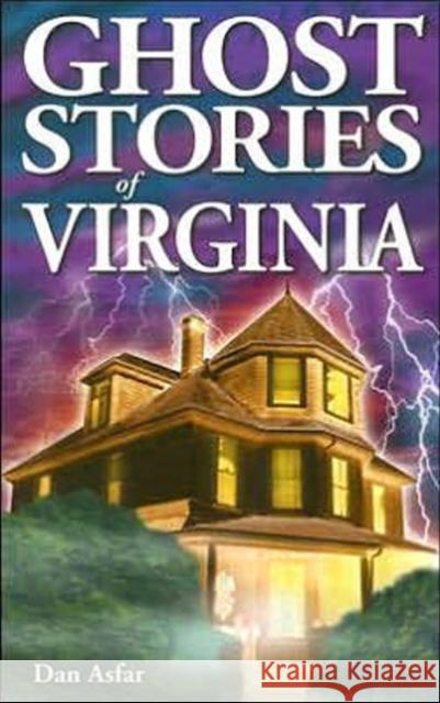 Ghost Stories of Virginia Dan Asfar 9789768200198 Lone Pine Publishing