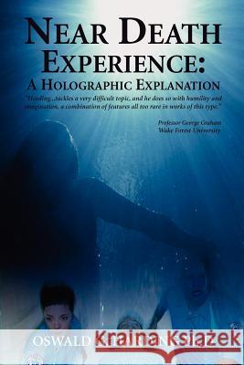 Near Death Experience: A Holographic Explanation Oswald Harding 9789768202093 LMH Publishing