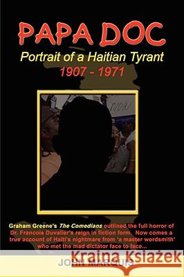 Papa Doc: Portrait of a Haitian Tyrant John Marquis 9789768202499 Lmh Publishing