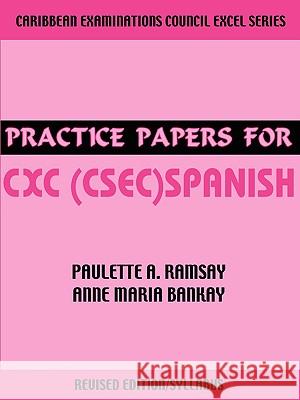 Practice Papers for CXC (CSEC) Spanish Ramsay, Paulette A. 9789768202666 Lmh Publishing