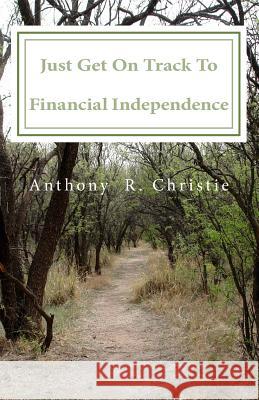 Just Get on Track To Financial Independence Blenman, Carl 9789768219954 Anthony R. Christie