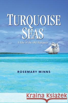 Turquoise Seas: A Tale of the Old Bahamas Rosemary Minns 9789768231925