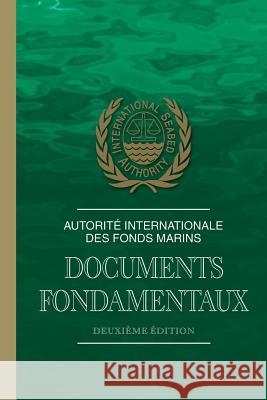 Autorité internationale des fonds marins: documents fondamentaux International Seabed Authority 9789768241061 International Seabed Authority