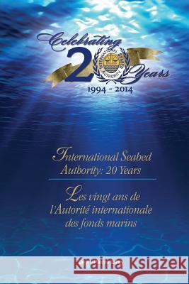 International Seabed Authority: 20 years/ Les vingt ans de l'Autorité internationale des fonds marins Levy, Jean-Pierre 9789768241252 International Seabed Authority