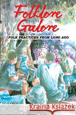 Folklore Galore: Folk Practices From Long Ago Sylvester Ayre 9789768245519