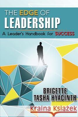 The Edge of Leadership: A Leader's Handbook for Success Brigette Tasha Hyacinth 9789768260468 Brigette Hyacinth