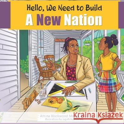 Hello, We Need to Build A New Nation Amina Blackwoo 9789768266200 Brer Anancy Press