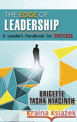 The Edge of Leadership: A Leader's Handbook for Success Brigette Tasha Hyacinth 9789768271426 Brigette Hyacinth