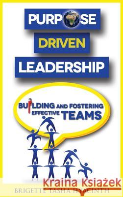 Purpose Driven Leadership: Building and Fostering Effective Teams Brigette Tasha Hyacinth   9789768271471 Brigette Hyacinth