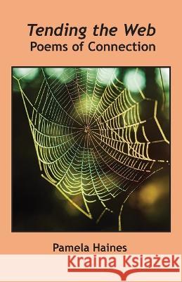 Tending the Web Pamela Haines   9789768273383 Produccicones de La Hamaca